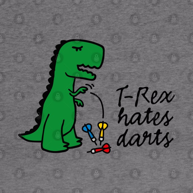 T-Rex hates darts - darts darts player dinosaur by LaundryFactory